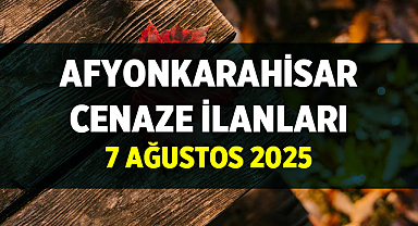AFYON CENAZE İLANLARI – 07.08.2025