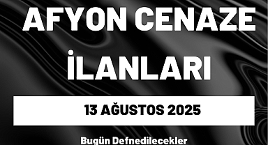 AFYON CENAZE İLANLARI – 13 Ağustos 2025