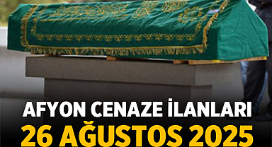 Afyon Cenaze İlanları – 26 Ağustos 2025