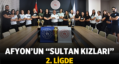 Afyon’un “Sultan Kızları” 2. Ligde: Yerli Yeteneklerle Büyük Başarı