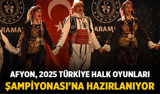 Afyonkarahisar, 2025 Türkiye Halk Oyunları Şampiyonası’na Hazırlanıyor