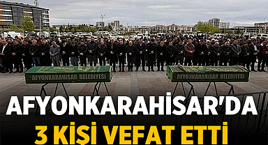 Afyonkarahisar'da 3 Kişi Vefat Etti: Tokman, Yavuz ve Hondi Ailelerinin Acı Günü
