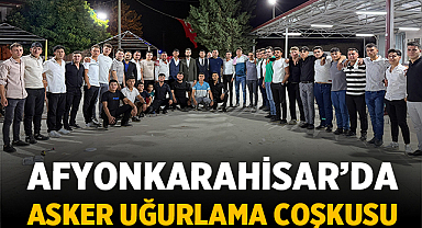 Afyonkarahisar’da Asker Uğurlama Coşkusu: Gençler Vatan Nöbetine Dualarla Uğurlandı