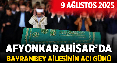 Afyonkarahisar'da Bayrambey Ailesinin Acı Günü
