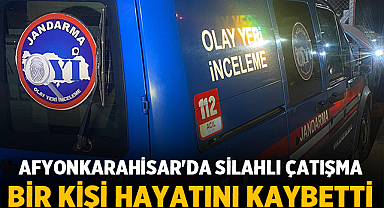 Afyonkarahisar'da Silahlı Çatışma: Bir Kişi Hayatını Kaybetti