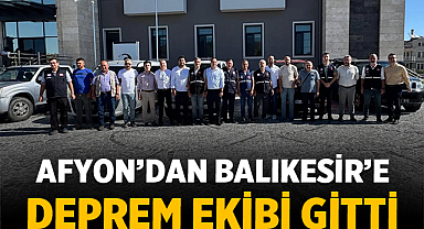 Afyonkarahisar’dan Balıkesir’deki Deprem Bölgesine 15 Kişilik Hasar Tespit Ekibi Gönderildi