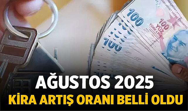 Ağustos 2025 Kira Artış Oranı Belli Oldu: Tavan Zam Yüzde 41,13