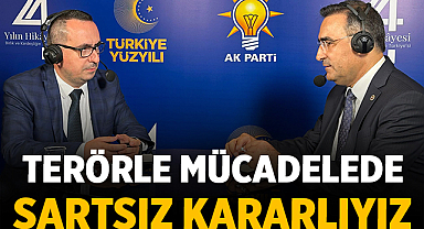 AK Parti Milletvekili Arslan: “Terörle Mücadelede Şartsız Kararlıyız”