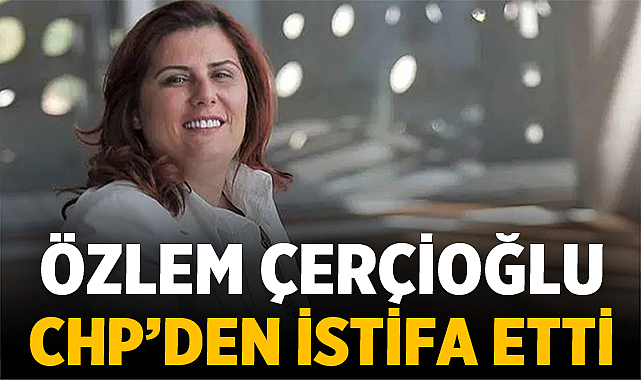 Aydın Büyükşehir Belediye Başkanı Özlem Çerçioğlu CHP’den İstifa Etti: AK Parti’ye Katılıyor