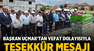 Başkan Uçmak'tan Vefat Dolayısıyla Teşekkür Mesajı