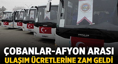 Çobanlar-Afyon Arası Ulaşım Ücretlerine Zam Geldi