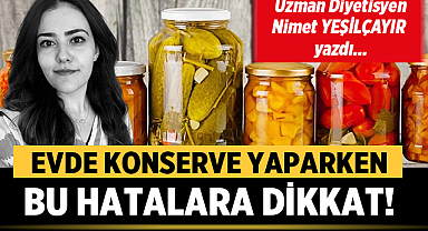 Diyetisyen Nimet Yeşilçayır’dan Sağlıklı Konserve İçin Altın Öneriler