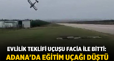 Evlilik Teklifi Uçuşu Facia ile Bitti: Adana'da Eğitim Uçağı Düştü
