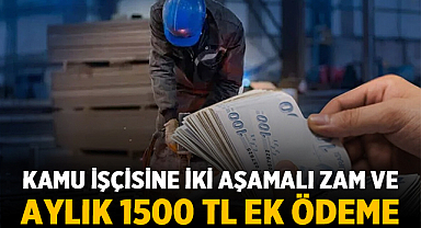 Kamu İşçisine İki Aşamalı Zam ve Aylık 1500 TL Ek Ödeme