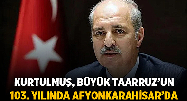 Kurtulmuş, Büyük Taarruz’un 103. Yılında Afyonkarahisar’da