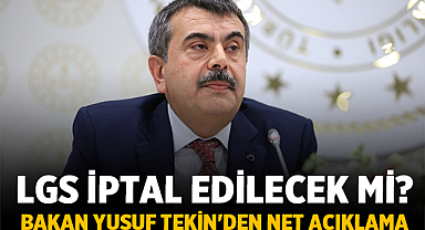 LGS İptal Edilecek mi? Bakan Yusuf Tekin'den Net Açıklama