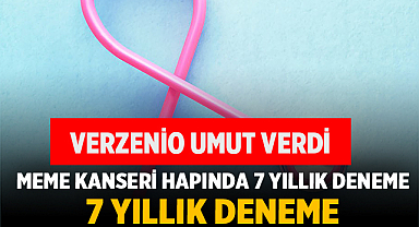 Meme Kanseri Hapında 7 Yıllık Deneme: Verzenio Umut Verdi