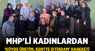 MHP'li Kadınlardan 'Köyde Üretim, Kentte İstihdam' Hareketi