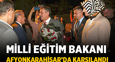 Milli Eğitim Bakanı Yusuf Tekin Afyonkarahisar’da Karşılandı