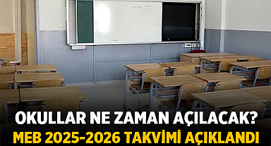 Okullar Ne Zaman Açılacak? MEB 2025-2026 Takvimi Açıklandı