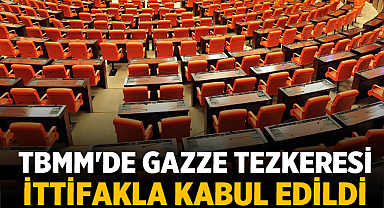TBMM’den Gazze İçin Tarihi Tezkere: İsrail’e Karşı Ortak Tavır