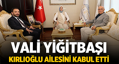 Vali Yiğitbaşı, Kırlıoğlu Ailesini Kabul Etti