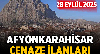 Afyonkarahisar Cenaze İlanları — 28 Eylül 2025