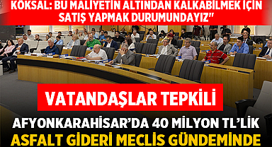 Afyonkarahisar’da 40 Milyon TL’lik Asfalt Gideri Meclis Gündeminde: Vatandaşlar Tepkili