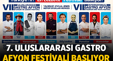 Afyonkarahisar’da 7. Uluslararası Gastro Afyon Festivali Başlıyor