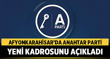 Afyonkarahisar’da Anahtar Parti Yeni Kadrosunu Açıkladı
