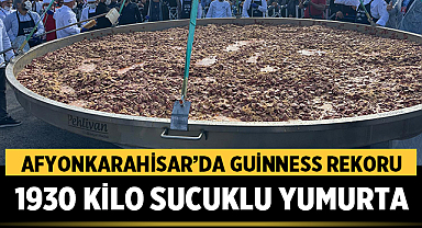 Afyonkarahisar'da Guinness Rekoru: 1930 Kilo Sucuklu Yumurta İle Rekor Kırıldı