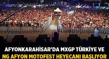 Afyonkarahisar’da MXGP Türkiye ve NG Afyon Motofest Heyecanı Başlıyor