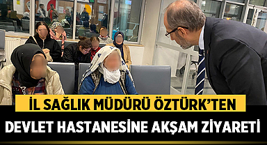Afyonkarahisar İl Sağlık Müdürü Öztürk’ten Devlet Hastanesine Akşam Ziyareti