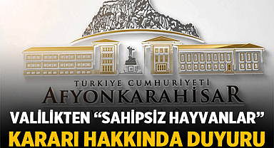 Afyonkarahisar Valiliği’nden Sahipsiz Hayvanlar Hakkında Açıklama