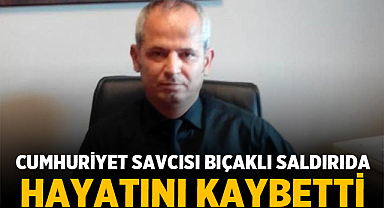 Cumhuriyet Savcısı Ercan Kayhan Çekmeköy’de Bıçaklı Saldırıda Hayatını Kaybetti