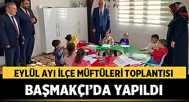 Eylül Ayı İlçe Müftüleri Toplantısı Başmakçı’da Yapıldı