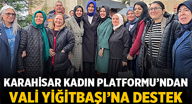 Karahisar Kadın Platformu’ndan Vali Yiğitbaşı’na Destek