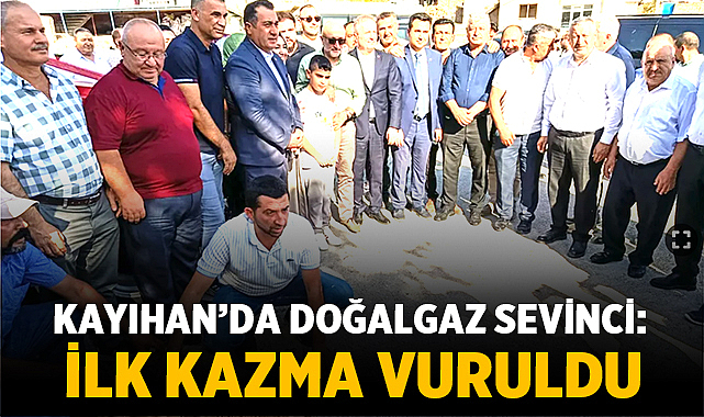 Kayıhan’da Doğalgaz Sevinci: İlk Kazma Vuruldu