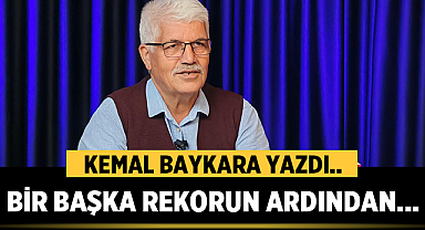 Kemal Baykara Yazdı: Bir Başka Rekorun Ardından…