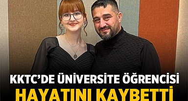KKTC’de Üniversite Öğrencisi Keziban Mine Canseven Hayatını Kaybetti