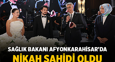 Sağlık Bakanı Kemal Memişoğlu Afyonkarahisar’da Nikah Şahidi Oldu