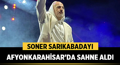 Soner Sarıkabadayı Afyonkarahisar’da Sahne Aldı