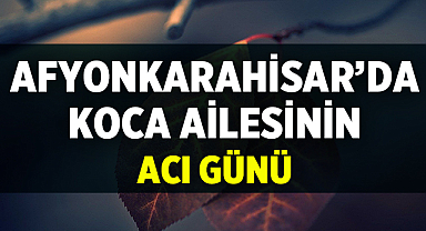 Afyonkarahisar Cenaze İlanı: Ferhat Koca Hayatını Kaybetti
