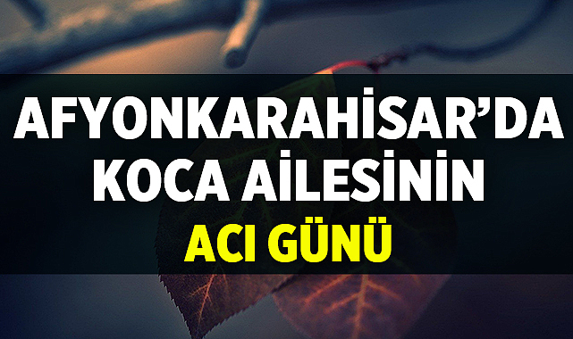 Afyonkarahisar Cenaze İlanı: Ferhat Koca Hayatını Kaybetti