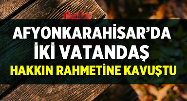 Afyonkarahisar’da Çelik ve Daş Ailelerinin Acı Günü