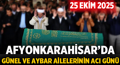 Afyonkarahisar’da Günel ve Aybar Ailelerinin Acı Günü