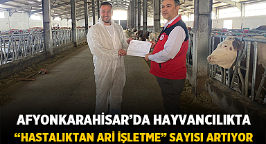 Afyonkarahisar’da Hayvancılıkta “Hastalıktan Ari İşletme” Sayısı Artıyor