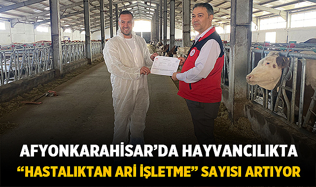 Afyonkarahisar’da Hayvancılıkta “Hastalıktan Ari İşletme” Sayısı Artıyor
