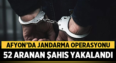 Afyonkarahisar’da Jandarma 52 Aranan Şahsı Yakaladı
