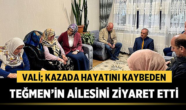 Afyonkarahisar Valisi, Trafik Kazasında Hayatını Kaybeden Teğmen’in Ailesini Ziyaret Etti